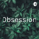 Logo of the podcast Obsession Podcast Obsession