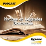 OCEANE - MYTHES ET LEGENDES BRETONNES Podcast OCEANE - MYTHES ET LEGENDES BRETONNES