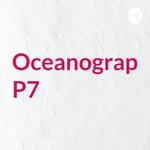 Logo of the podcast Oceanography P7 Podcast Oceanography P7