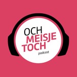 Logo of the podcast OCH MEISJE TOCH Podcast OCH MEISJE TOCH