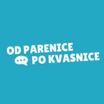Podcast OD PARENICE PO KVASNICE
