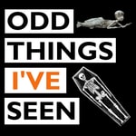 Odd Things I've Seen: The Podcast Odd Things I've Seen: The Podcast