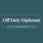 Logo of the podcast Off Duty Diplomat Podcast Off Duty Diplomat