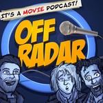 Off Radar : It's a movie podcast Podcast Off Radar : It's a movie podcast