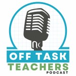 Off Task Teachers Podcast Podcast Off Task Teachers Podcast