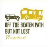 Logo of the podcast Off the beaten path but not lost | Family RV Life, Jeepin’, and Travel Podcast Off the beaten path but not lost | Family RV Life, Jeepin’, and Travel