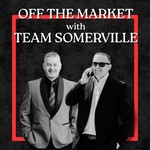 Logo of the podcast Off The Market with Team Somerville Podcast Off The Market with Team Somerville