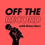 Logo of the podcast Off The Record with Brian Hart Podcast Off The Record with Brian Hart