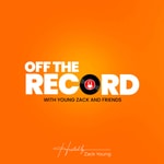 Logo of the podcast Off the Record - Young Zack & Friends Podcast Off the Record - Young Zack & Friends