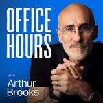 Office Hours with Arthur Brooks Podcast Office Hours with Arthur Brooks
