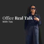 Office Real Talk with Tas Podcast Office Real Talk with Tas