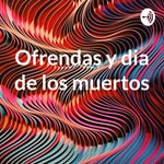 Logo of the podcast Ofrendas y dia de los muertos Podcast Ofrendas y dia de los muertos
