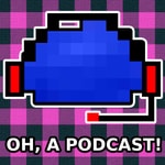 Podcast Oh, a Podcast!