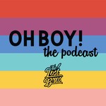 Oh Boy, The Podcast Podcast Oh Boy, The Podcast