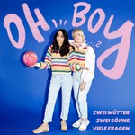 Logo of the podcast Oh Boy – Zwei Mütter, zwei Söhne, viele Fragen Podcast Oh Boy – Zwei Mütter, zwei Söhne, viele Fragen