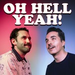 Oh Hell Yeah! Podcast Oh Hell Yeah!