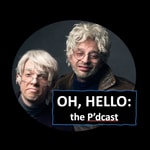 Logo of the podcast Oh, Hello: the P'dcast Podcast Oh, Hello: the P'dcast
