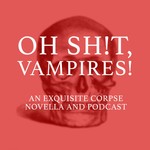 Oh S#!t, Vampires! Podcast Oh S#!t, Vampires!