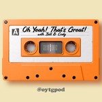 Logo of the podcast Oh Yeah! That's Great! with Bill and Cody Podcast Oh Yeah! That's Great! with Bill and Cody
