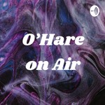 Logo of the podcast O’Hare on Air Podcast O’Hare on Air