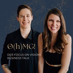 O(h)MG! – Der Focus on Visions Business Talk Podcast O(h)MG! – Der Focus on Visions Business Talk