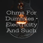 Logo of the podcast Ohms For Dummies • Electricity And Such Podcast Ohms For Dummies • Electricity And Such
