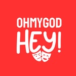 OHMYGOD HEY! with MickeyJoTheatre