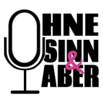 Logo of the podcast Ohne Sinn & Aber Podcast Ohne Sinn & Aber