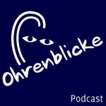 Logo of the podcast Ohrenblicke Podcast Ohrenblicke