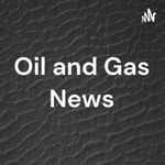 Logo of the podcast Oil and Gas News Podcast Oil and Gas News