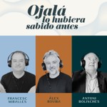 Ojalá lo hubiera sabido antes Podcast Ojalá lo hubiera sabido antes
