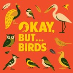 Logo of the podcast Okay, But... Birds Podcast Okay, But... Birds