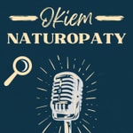 Logo of the podcast Okiem Naturopaty Podcast Okiem Naturopaty