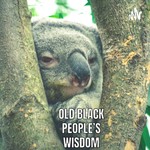 Logo of the podcast Old Black People’s Wisdom Podcast Old Black People’s Wisdom