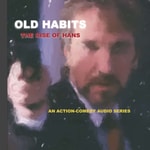 Logo of the podcast Old Habits: The Rise Of Hans Podcast Old Habits: The Rise Of Hans