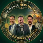 Logo of the podcast Old Men, New Money®: Bitcoin, Blockchain & Tokenization Podcast Old Men, New Money®: Bitcoin, Blockchain & Tokenization