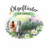 Logo of the podcast Ölgeflüster mit Cathrin - „Ätherische Öle und Wohlfühlmomente im Alltag“ Podcast Ölgeflüster mit Cathrin - „Ätherische Öle und Wohlfühlmomente im Alltag“