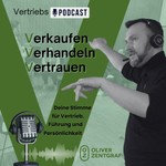 Logo of the podcast Oliver Zentgraf - Deine Stimme für Vertrieb, Führung und Persönlichkeit. Podcast Oliver Zentgraf - Deine Stimme für Vertrieb, Führung und Persönlichkeit.