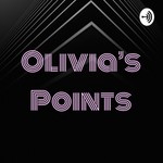 Logo of the podcast Olivia’s Points Podcast Olivia’s Points