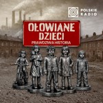 Logo of the podcast Ołowiane dzieci. Prawdziwa historia Podcast Ołowiane dzieci. Prawdziwa historia