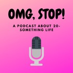OMG Stop Podcast Podcast OMG Stop Podcast