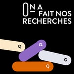 Logo of the podcast On a fait nos recherches Podcast On a fait nos recherches