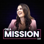On a Mission Podcast 2.0 On a Mission Podcast 2.0