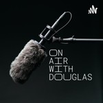 Logo of the podcast On Air With Douglas Podcast On Air With Douglas
