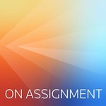 On Assignment Podcast On Assignment