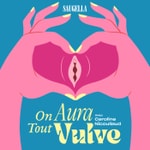 Podcast On aura tout vu(lve) !