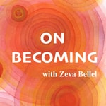 On Becoming with Zeva Bellel