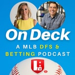 On Deck : DFS MLB Betting + Prop Picks 2025