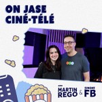 On jase ciné-télé avec Martin Rego et Simone FB Podcast On jase ciné-télé avec Martin Rego et Simone FB