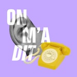 Logo of the podcast On m'a dit Podcast On m'a dit